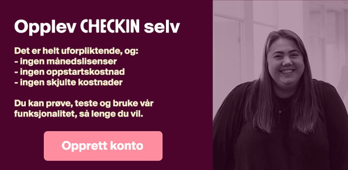 Å prøve, teste og bruke Checkin er helt uforpliktende, og ingen månedslisenser, ingen oppstarts eller skjulte kostnader