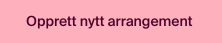 opprett nytt arrangement knapp