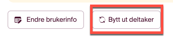knapp som viser bytt ut deltaker